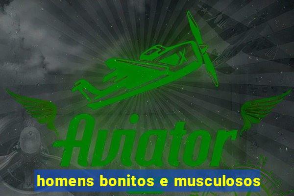 homens bonitos e musculosos